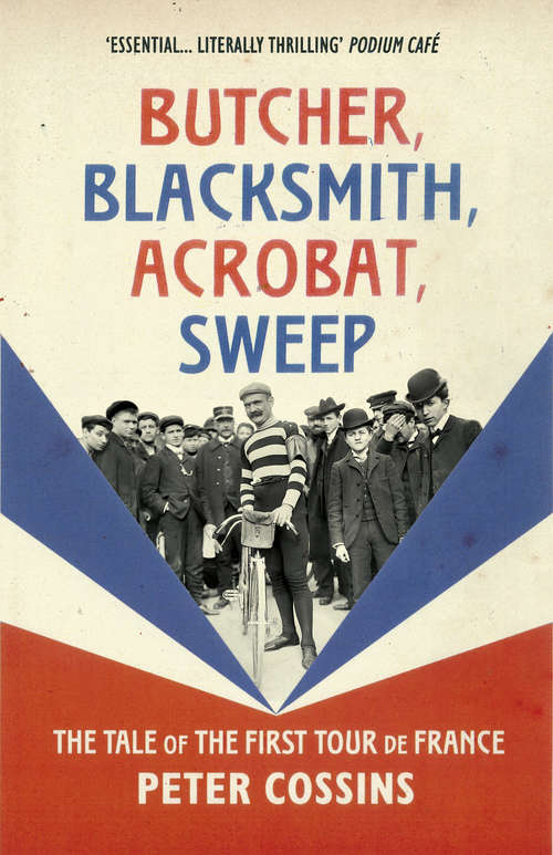 Book cover of Butcher, Blacksmith, Acrobat, Sweep: The Tale of the First Tour de France