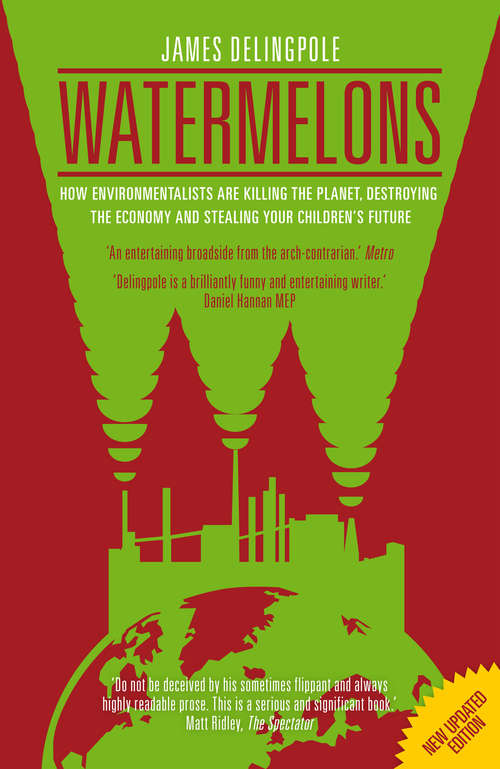Book cover of Watermelons: How Environmentalists are Killing the Planet, Destroying the Economy and Stealing Your Children's Future