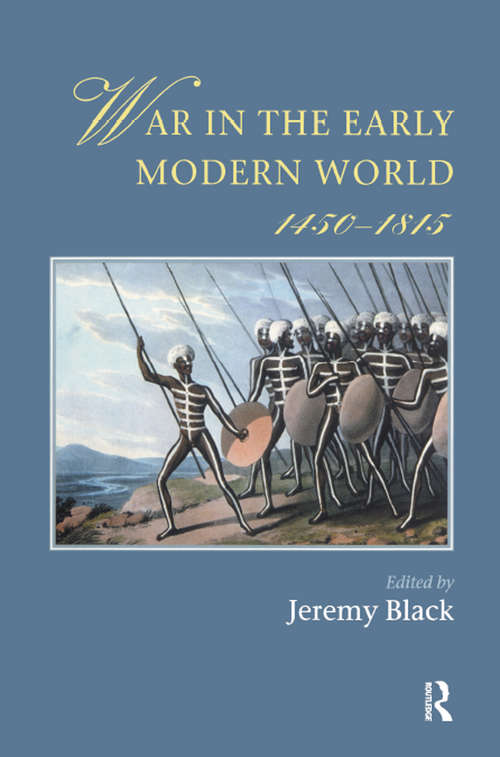 Book cover of War In The Early Modern World, 1450-1815 (Warfare And History Ser.)