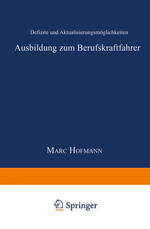 Book cover of Ausbildung zum Berufskraftfahrer: Defizite und Aktualisierungsmöglichkeiten (1998) (System Mensch - Technik - Umwelt, Schriftenreihe der Verkehrsakademien Bayern/Hessen/Sachsen/Thüringen e.V. #3)