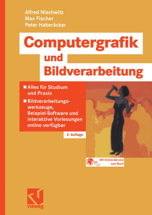 Book cover of Computergrafik und Bildverarbeitung: Alles für Studium und Praxis - Bildverarbeitungswerkzeuge, Beispiel-Software und interaktive Vorlesungen online verfügbar (2. Aufl. 2007)