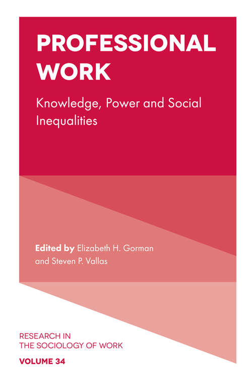 Book cover of Professional Work: Knowledge, Power and Social Inequalities (Research in the Sociology of Work #34)
