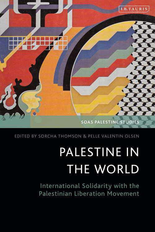 Book cover of Palestine in the World: International Solidarity with the Palestinian Liberation Movement (SOAS Palestine Studies)