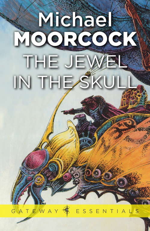 Book cover of The Jewel In The Skull: The Jewel In The Skull, The Mad God's Amulet, The Sword Of The Dawn, The Runestaff (Gateway Essentials #1)