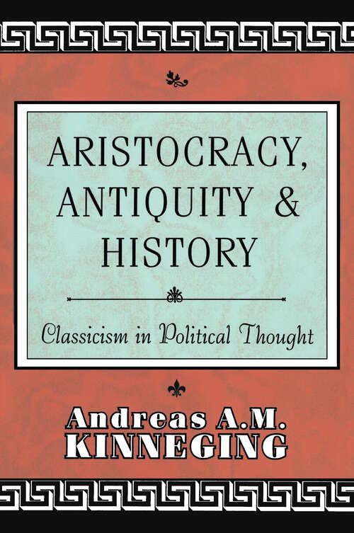 Book cover of Aristocracy, Antiquity and History: Classicism in Political Thought