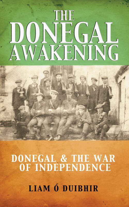 Book cover of The Donegal Awakening: Donegal & The War of Independence