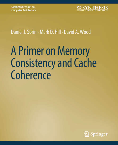 Book cover of A Primer on Memory Consistency and Cache Coherence (Synthesis Lectures on Computer Architecture)
