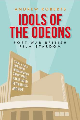 Book cover of Idols of the Odeons: Post-war British film stardom (Manchester University Press)