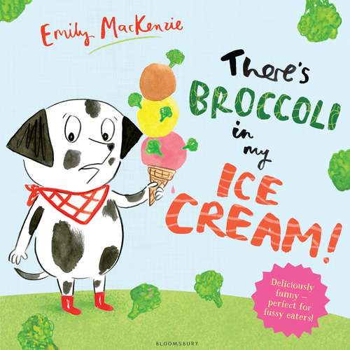 Book cover of There’s Broccoli in my Ice Cream!