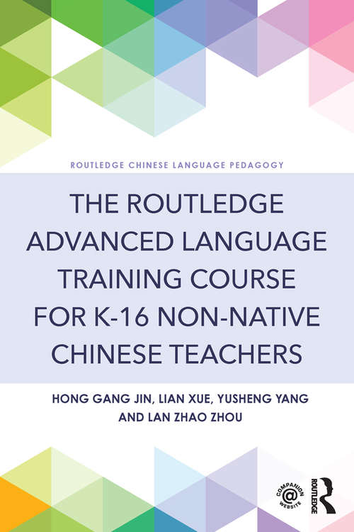 Book cover of The Routledge Advanced Language Training Course for K-16 Non-native Chinese Teachers (Routledge Chinese Language Pedagogy)