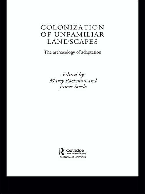 Book cover of The Colonization of Unfamiliar Landscapes: The Archaeology of Adaptation