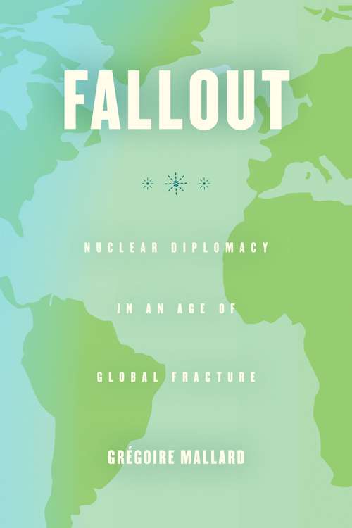 Book cover of Fallout: Nuclear Diplomacy in an Age of Global Fracture