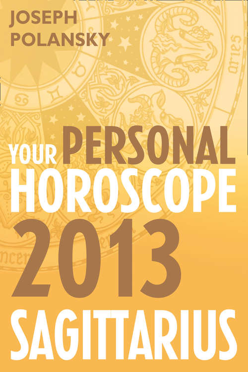 Book cover of Sagittarius 2013: Your Personal Horoscope (ePub edition)