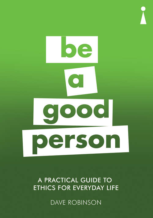 Book cover of A Practical Guide to Ethics for Everyday Life: Be a Good Person (Introducing... Ser.)