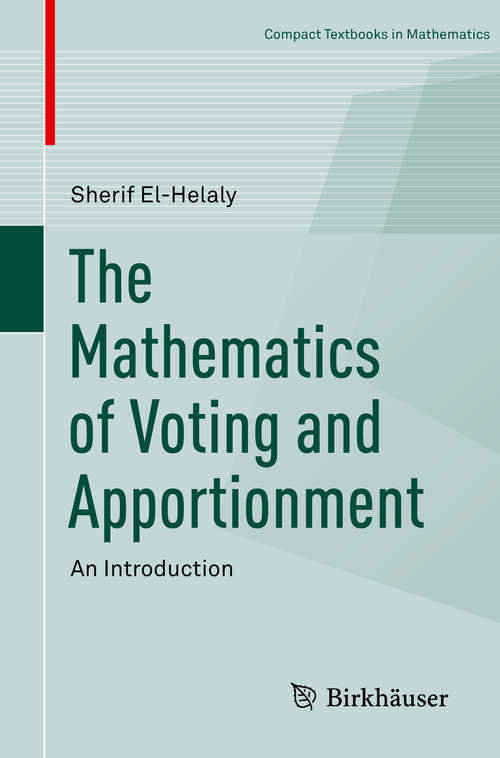 Book cover of The Mathematics of Voting and Apportionment: An Introduction (1st ed. 2019) (Compact Textbooks in Mathematics)