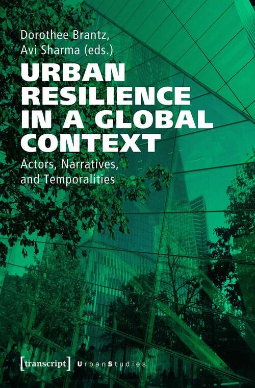 Book cover of Urban Resilience in a Global Context: Actors, Narratives, and Temporalities (Urban Studies)