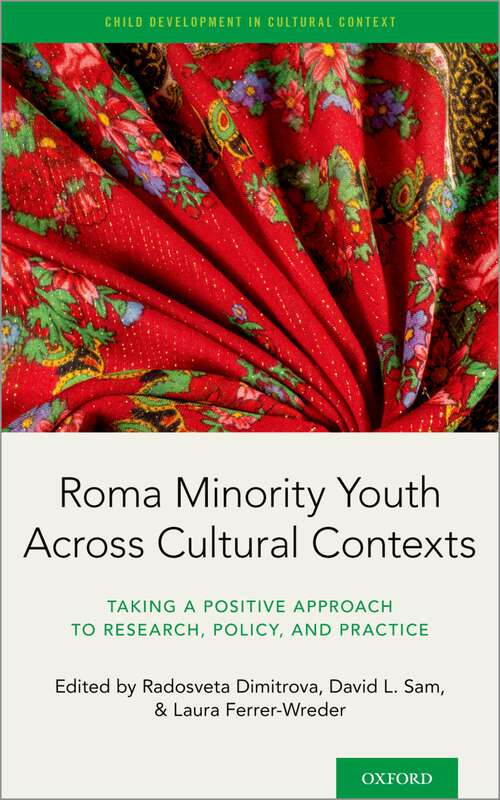 Book cover of Roma Minority Youth Across Cultural Contexts: Taking a Positive Approach to Research, Policy, and Practice (Child Development in Cultural Context)