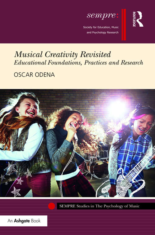Book cover of Musical Creativity Revisited: Educational Foundations, Practices and Research (SEMPRE Studies in The Psychology of Music)