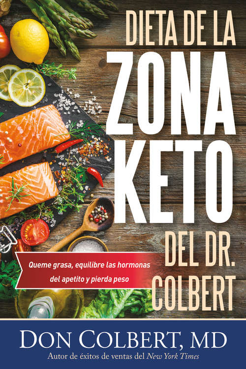 Book cover of Dieta de la Zona Keto del Dr. Colbert: Quema Grasa, Equilibre las Hormonas del Apetito y Pierda Peso