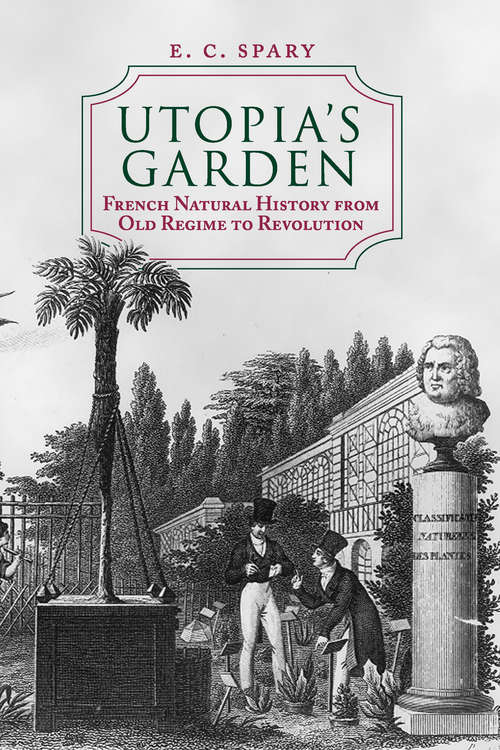 Book cover of Utopia's Garden: French Natural History from Old Regime to Revolution