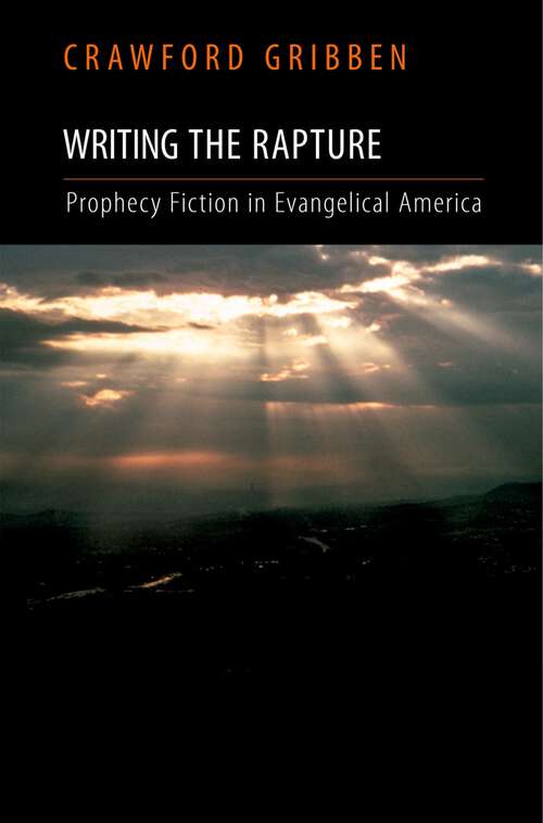 Book cover of Writing the Rapture: Prophecy Fiction in Evangelical America