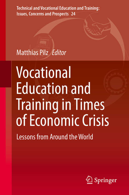 Book cover of Vocational Education and Training in Times of Economic Crisis: Lessons from Around the World (Technical and Vocational Education and Training: Issues, Concerns and Prospects #24)