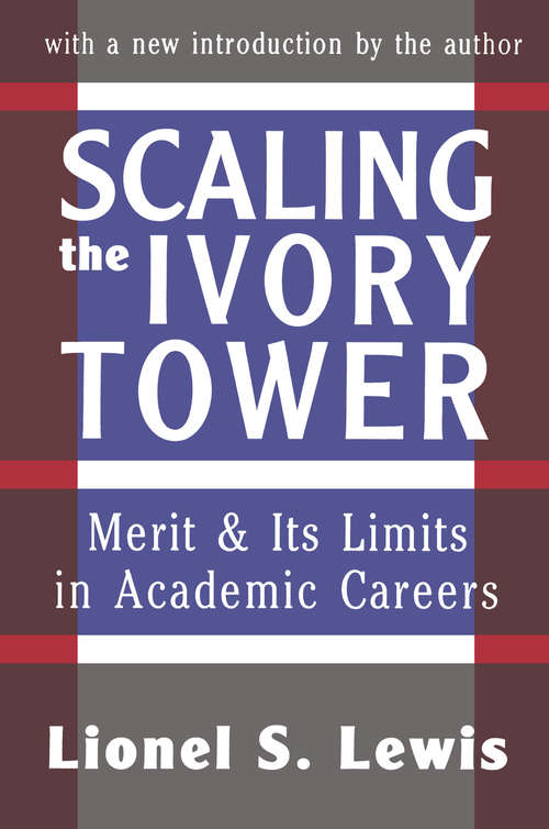 Book cover of Scaling the Ivory Tower: Merit and Its Limits in Academic Careers