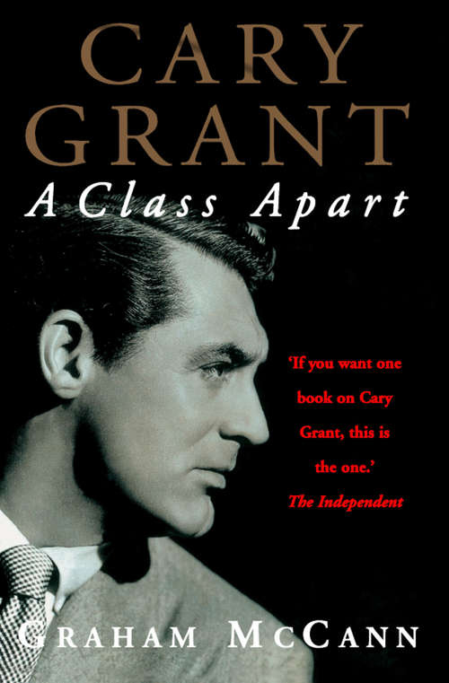 Book cover of Cary Grant (Text Only): A Class Apart (ePub edition)