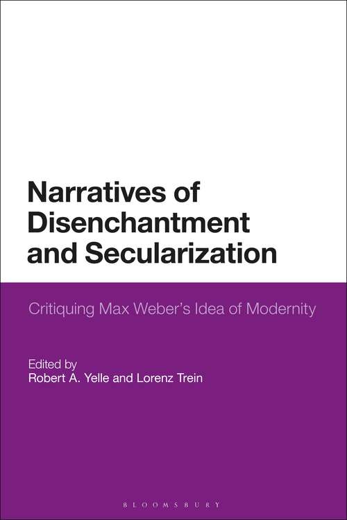 Book cover of Narratives of Disenchantment and Secularization: Critiquing Max Weber’s Idea of Modernity