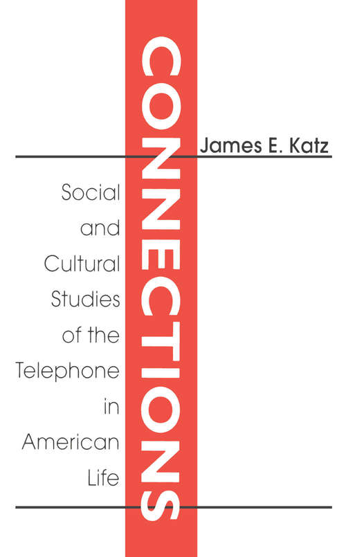 Book cover of Connections: Social and Cultural Studies of the Telephone in American Life