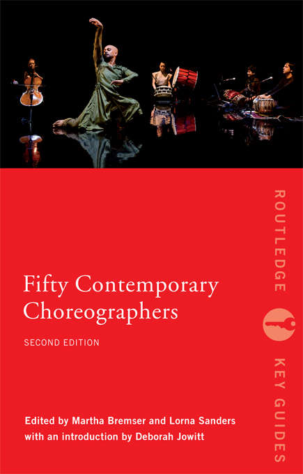 Book cover of Fifty Contemporary Choreographers ((2nd Edition)) (Routledge Key Guides)