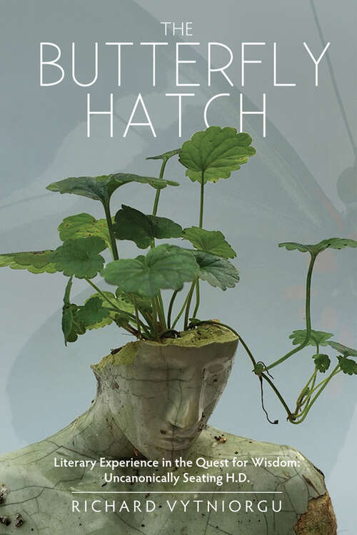 Book cover of The Butterfly Hatch: Literary Experience in the Quest for Wisdom: Uncanonically Seating H.D.