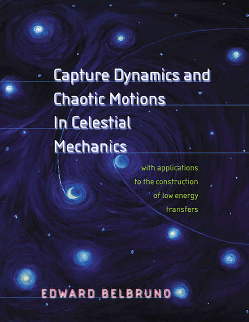 Book cover of Capture Dynamics and Chaotic Motions in Celestial Mechanics: With Applications to the Construction of Low Energy Transfers (PDF)