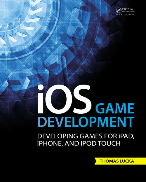 Book cover of iOS Game Development: Developing Games for iPad, iPhone, and iPod Touch