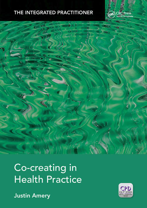Book cover of Co-Creating in Health Practice: The Integrated Practitioner (The\integrated Practitioner Ser.)
