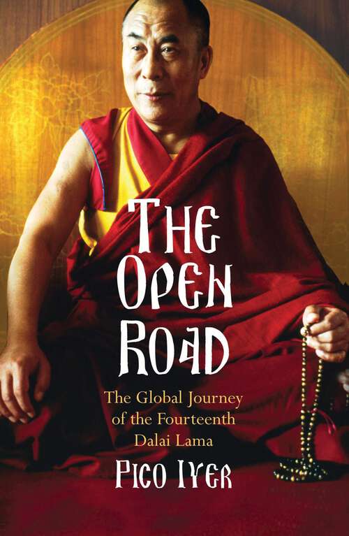 Book cover of The Open Road: The Global Journey of the Fourteenth Dalai Lama (Vintage Departures Ser.)