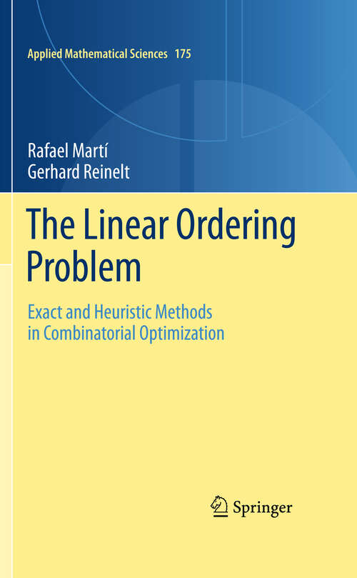 Book cover of The Linear Ordering Problem: Exact and Heuristic Methods in Combinatorial Optimization (2011) (Applied Mathematical Sciences #175)