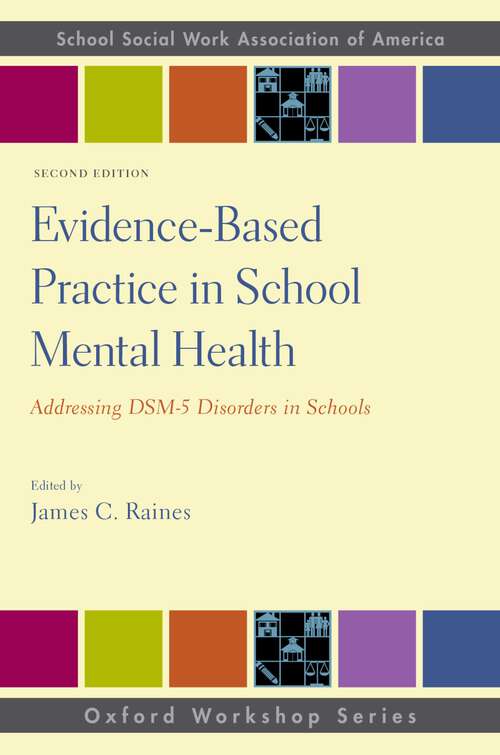 Book cover of Evidence-Based Practice in School Mental Health: Addressing DSM-5 Disorders in Schools (SSWAA Workshop Series)