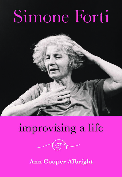 Book cover of Simone Forti: Improvising a Life