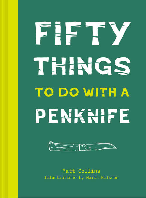 Book cover of 50 Things to Do with a Penknife: The Whittler's Guide To Life (ePub edition)