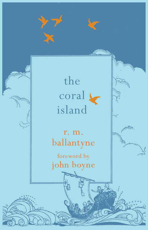 Book cover of The Coral Island: A Tale Of The Pacific Ocean (classic Reprint)