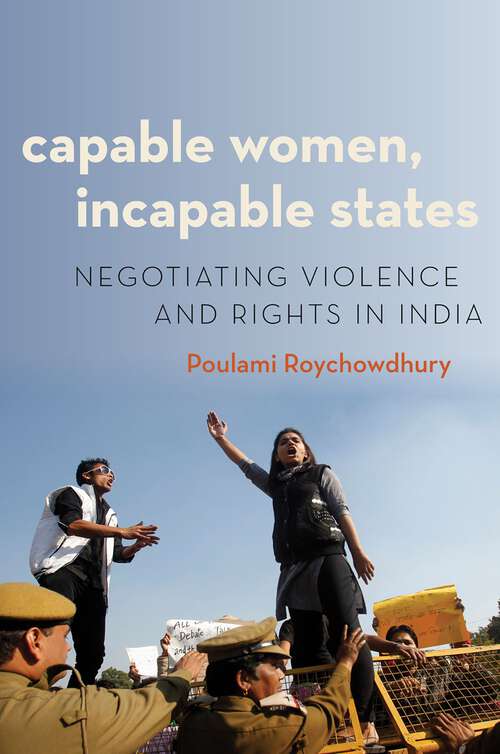Book cover of CAPABLE WOMEN, INCAPABLE STATES MSA C: Negotiating Violence and Rights in India (Modern South Asia)