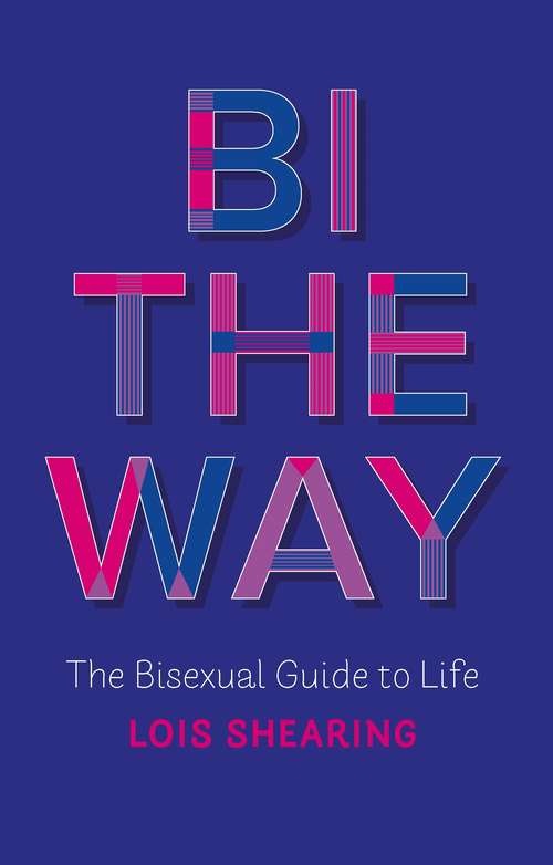 Book cover of Bi the Way: The Bisexual Guide to Life