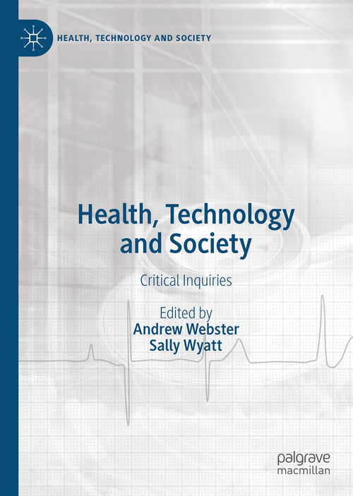 Book cover of Health, Technology and Society: Critical Inquiries (1st ed. 2020) (Health, Technology and Society)