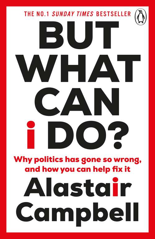 Book cover of But What Can I Do?: Why Politics Has Gone So Wrong, and How You Can Help Fix It