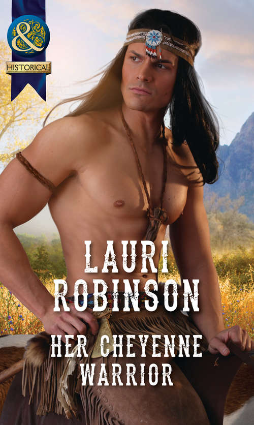 Book cover of Her Cheyenne Warrior: Her Cheyenne Warrior Scandal At The Midsummer Ball The Highland Laird's Bride (ePub edition) (Mills And Boon Historical Ser.)