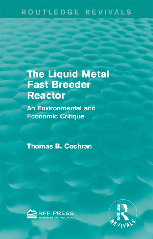 Book cover of The Liquid Metal Fast Breeder Reactor: An Environmental and Economic Critique (Routledge Revivals)