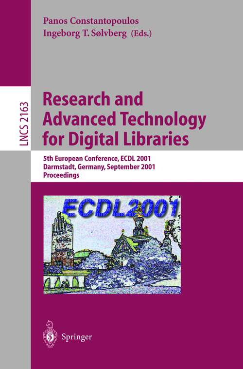 Book cover of Research and Advanced Technology for Digital Libraries: 5th European Conference, ECDL 2001, Darmstadt, Germany, September 4-9, 2001. Proceedings (2001) (Lecture Notes in Computer Science #2163)