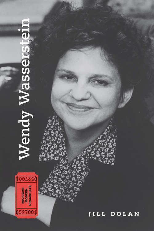 Book cover of Wendy Wasserstein (Michigan Modern Dramatists)