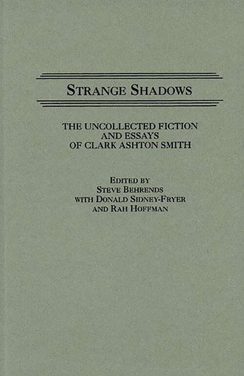 Book cover of Strange Shadows: The Uncollected Fiction and Essays of Clark Ashton Smith (Contributions to the Study of Science Fiction and Fantasy)